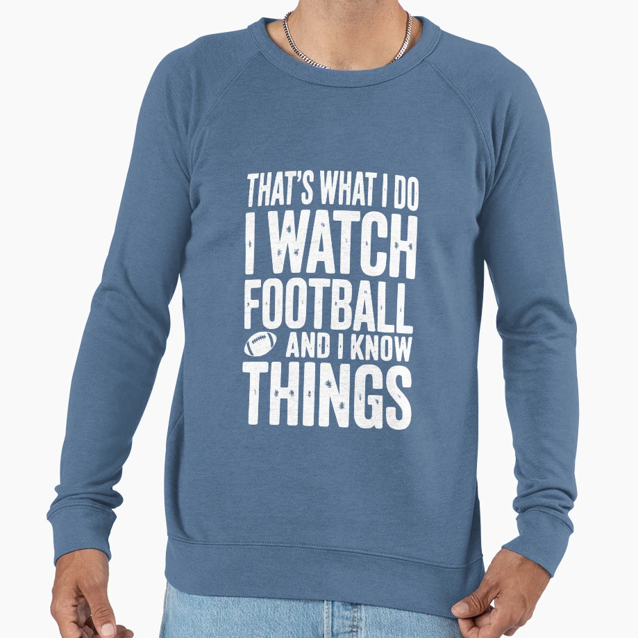 Thats What I Do I Watch Football Sweatshirt - Aesthetic Graphic for Adults - T-Shirt, Sweatshirt, Hoodie