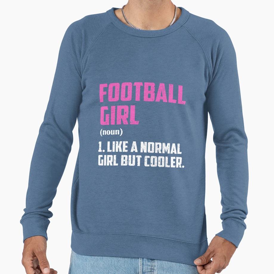 Football Like Normal But Cooler Sweatshirt - Fun Novelty Design Unisex - T-Shirt, Sweatshirt, Hoodie