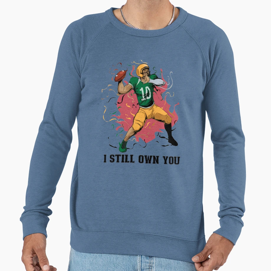 I Still Own You Trendy Sports Sport Sweatshirt - Trendy Graphic Unisex - T-Shirt, Sweatshirt, Hoodie