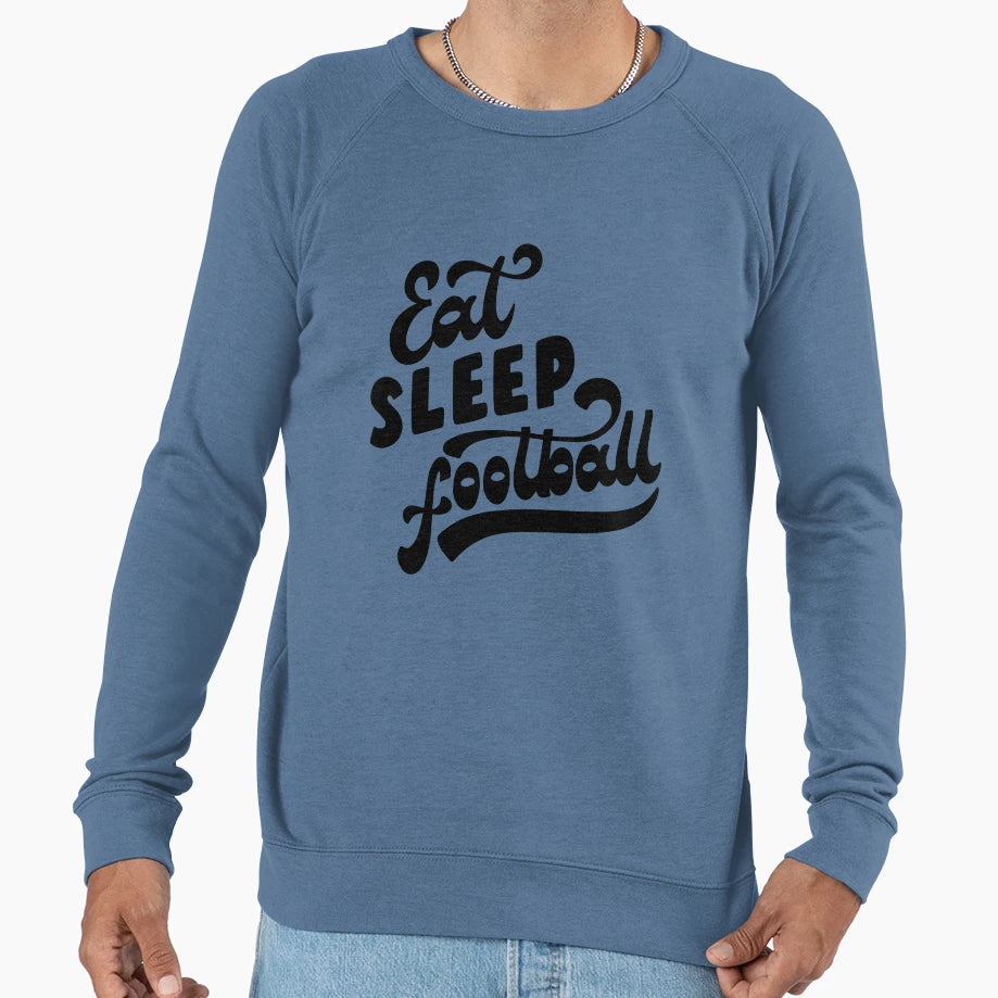 Eat Sleep Football Sweatshirt - Fun Novelty Design for Adults - T-Shirt, Sweatshirt, Hoodie