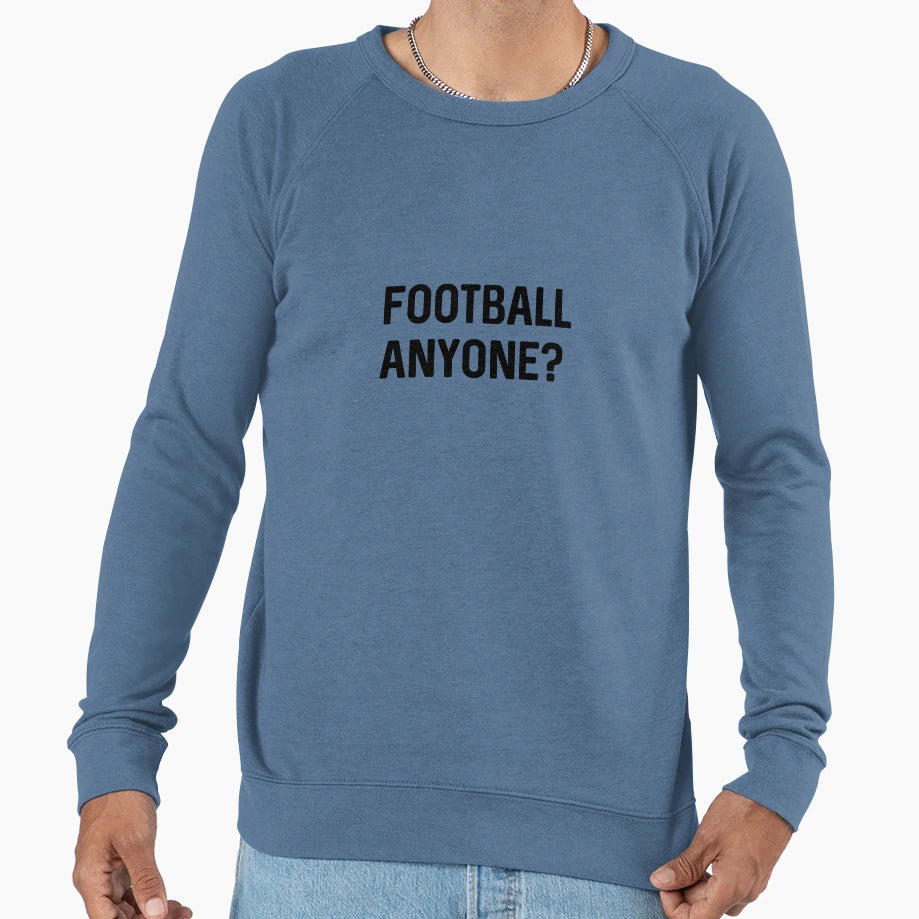 Football Anyone Sweatshirt - Unique Graphic Unisex - T-Shirt, Sweatshirt, Hoodie