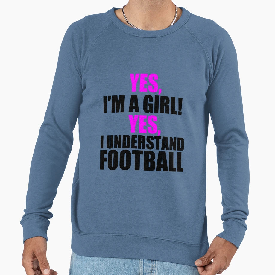 Yes Im Yes I Understand Football Sweatshirt - Trendy Graphic Men Women - T-Shirt, Sweatshirt, Hoodie