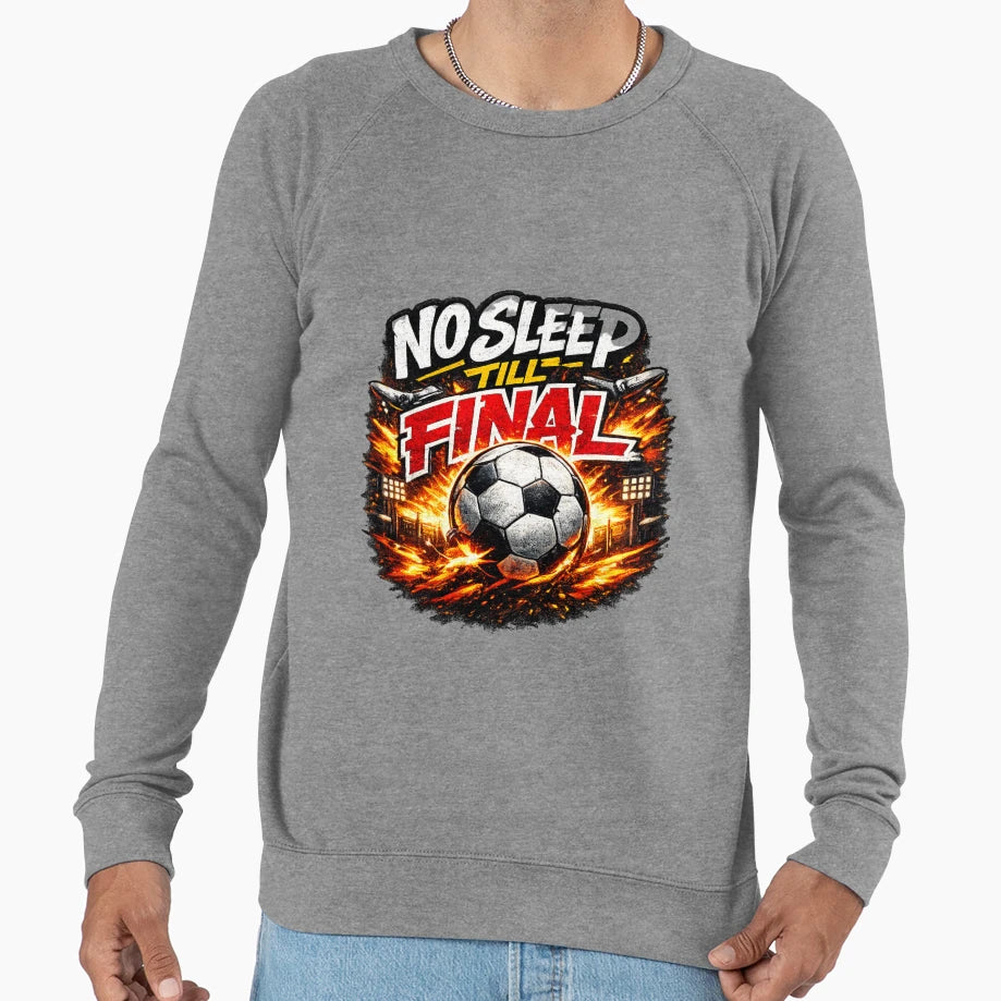 No Sleep Till Final Soccer Sweatshirt - Minimalist Print Men Women - T-Shirt, Sweatshirt, Hoodie