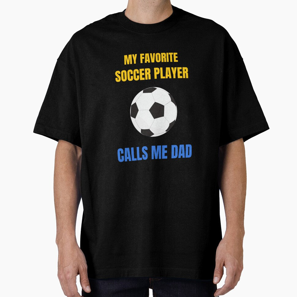 My Favorite Soccer Player Calls Me Dad, Funny - Adult & Kids T-Shirts, Sweatshirts & Hoodies apparel design preview 1