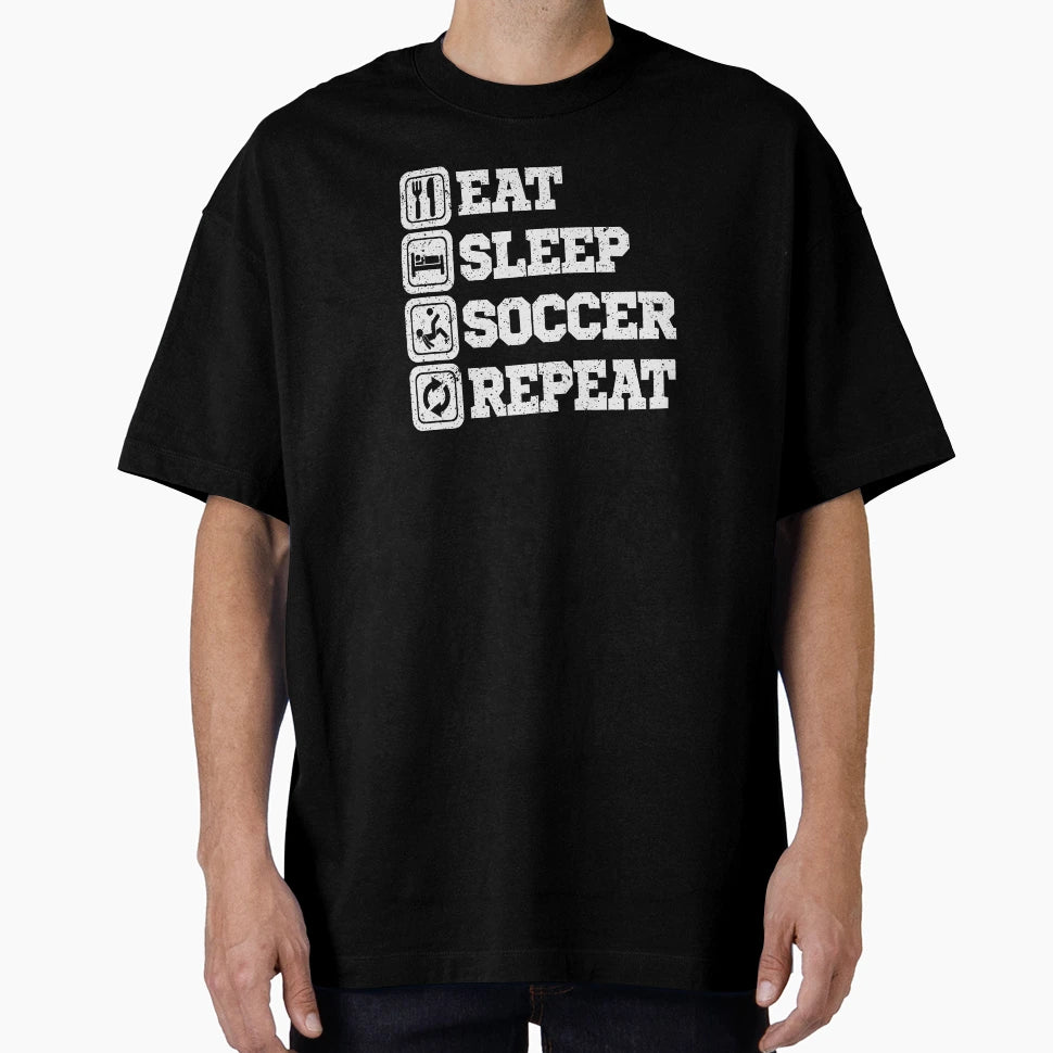 Soccer Fanatic Eat Sleep Soccer Repeat T-Shirt - Custom Art Print Men Women - T-Shirt, Sweatshirt, Hoodie