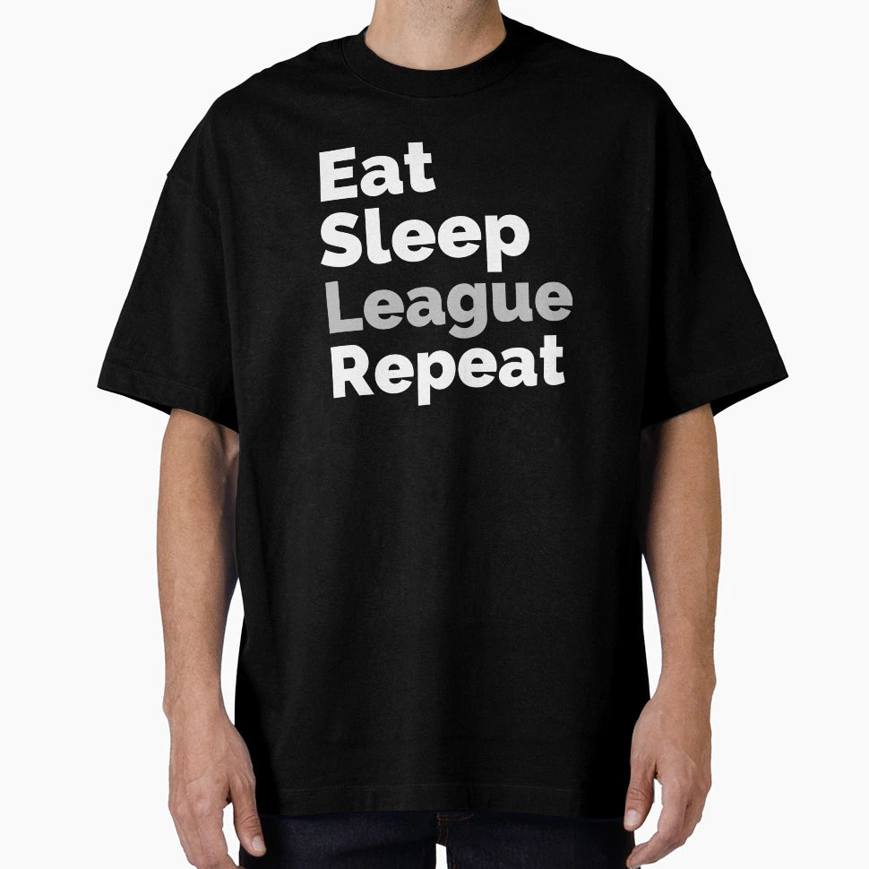 Eat Sleep League Repeat T-Shirt - Graphic Print Unisex - T-Shirt, Sweatshirt, Hoodie