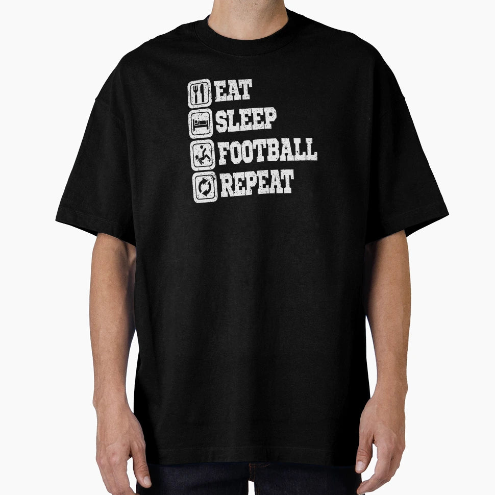 Football Fanatic Eat Sleep Football Repeat T-Shirt - Graphic Print Unisex - T-Shirt, Sweatshirt, Hoodie
