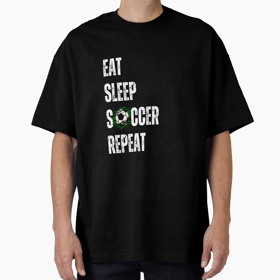 Eat Sleep Soccer Repeat Soccer T-Shirt - Casual Everyday Wear Unisex - T-Shirt, Sweatshirt, Hoodie