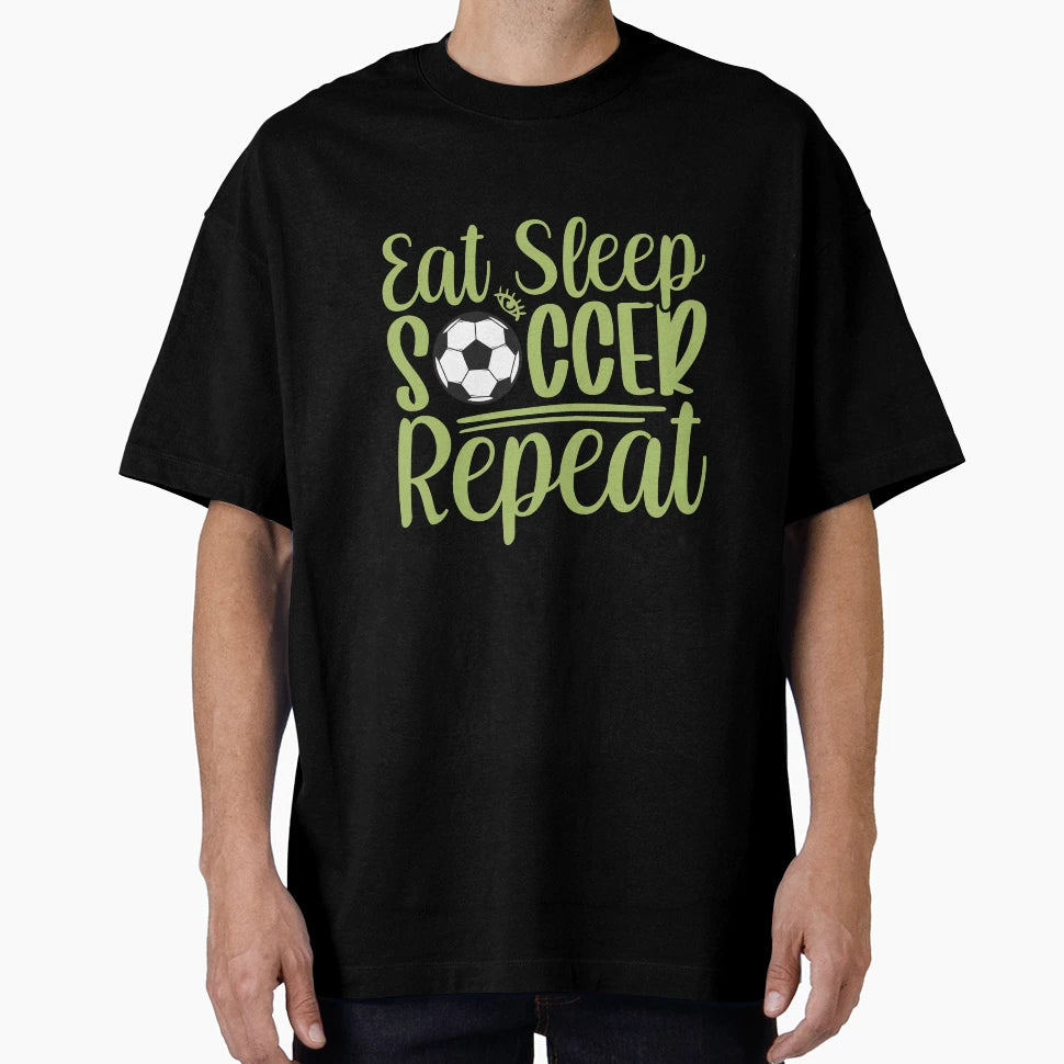 Eat Sleep Soccer Repeat Game Fan T-Shirt - Unique Graphic Men Women - T-Shirt, Sweatshirt, Hoodie