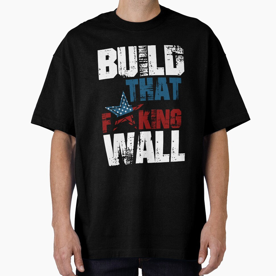 Build That F*king Wall by AllStarMerch - Adult & Kids T-Shirts, Sweatshirts & Hoodies apparel design preview 1