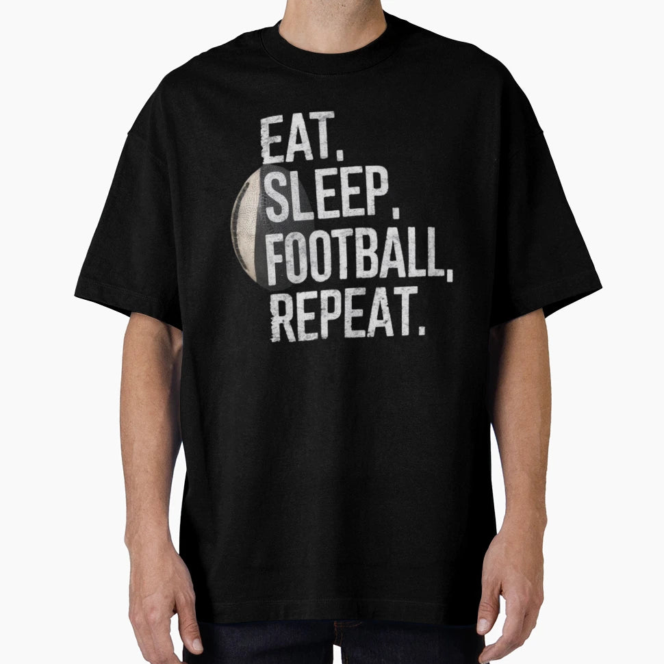 Eat Sleep Football Repeat Football T-Shirt - Trendy Graphic Men Women - T-Shirt, Sweatshirt, Hoodie