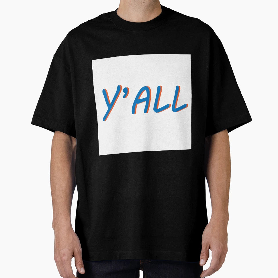 Yall T-Shirt - Graphic Print Unisex - T-Shirt, Sweatshirt, Hoodie