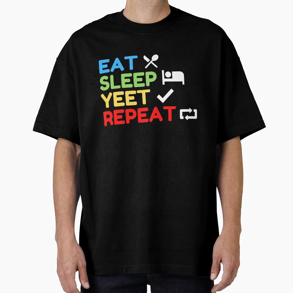 Eat Sleep Yeet Repeat T-Shirt - Fun Novelty Design Men Women - T-Shirt, Sweatshirt, Hoodie