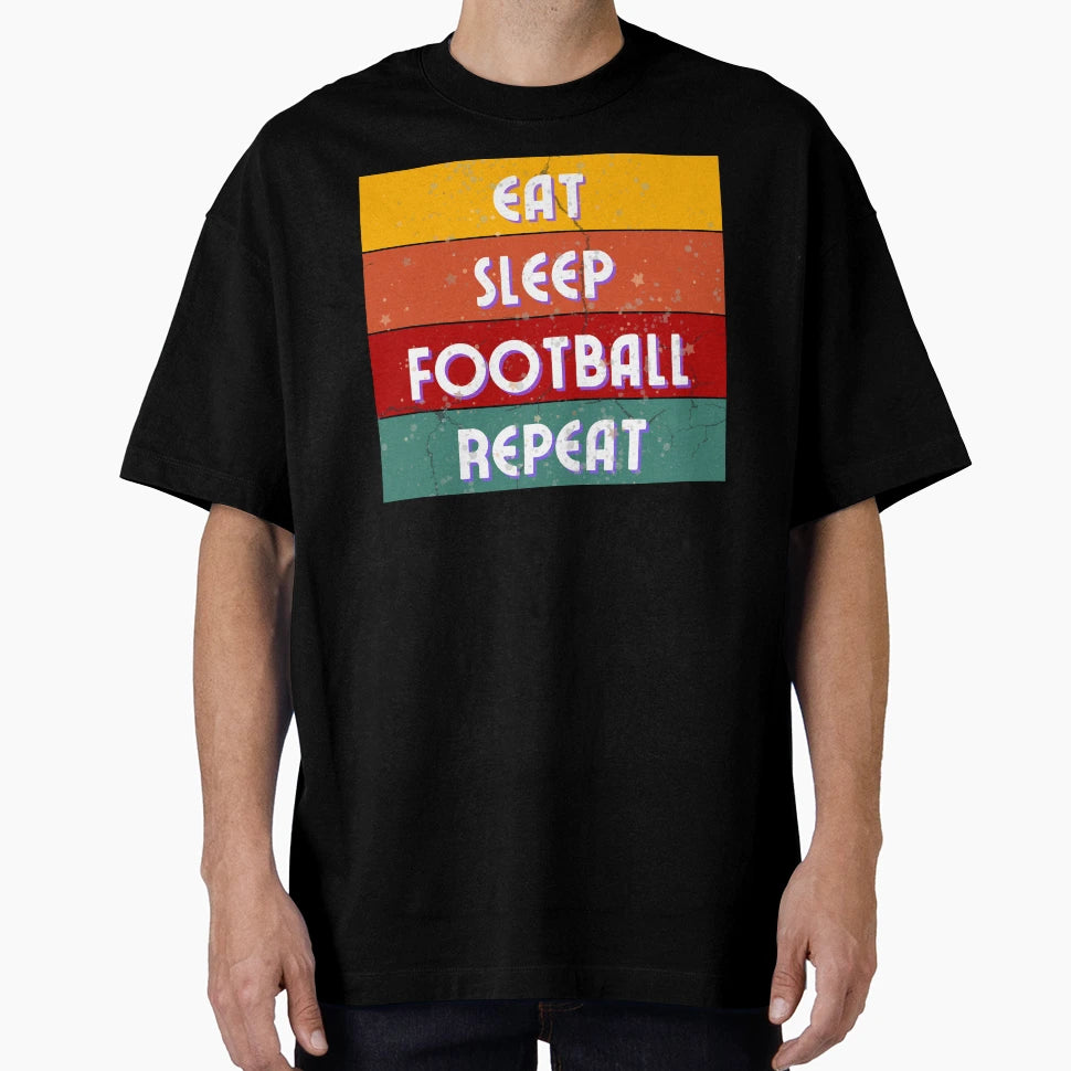 Eat Sleep Football Repeat T-Shirt - Casual Everyday Wear for Adults - T-Shirt, Sweatshirt, Hoodie
