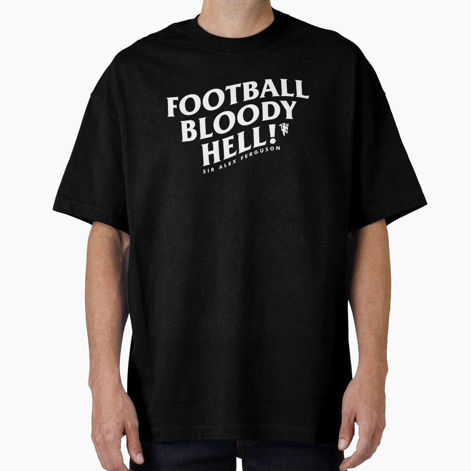 Football Bloody Hell Sir Alex Ferguson T-Shirt - Graphic Print Unisex - T-Shirt, Sweatshirt, Hoodie