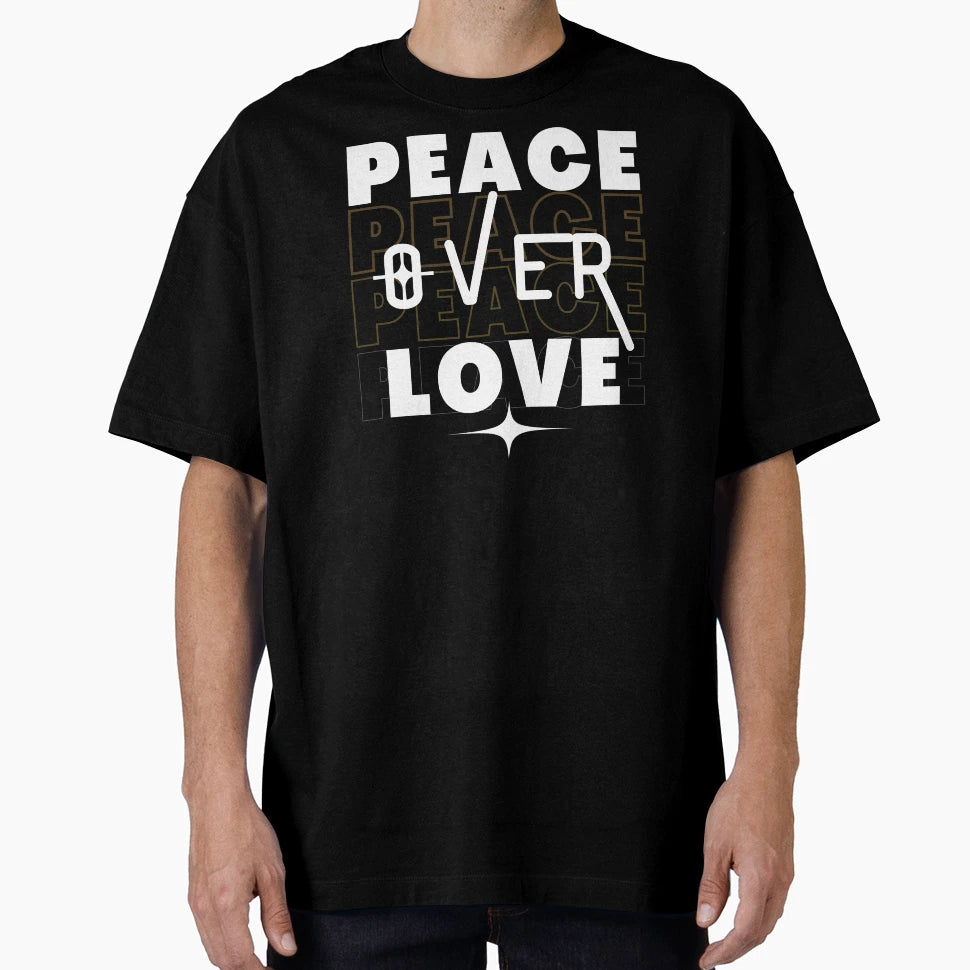 Peace Over Love T-Shirt - Custom Art Print Men Women - T-Shirt, Sweatshirt, Hoodie