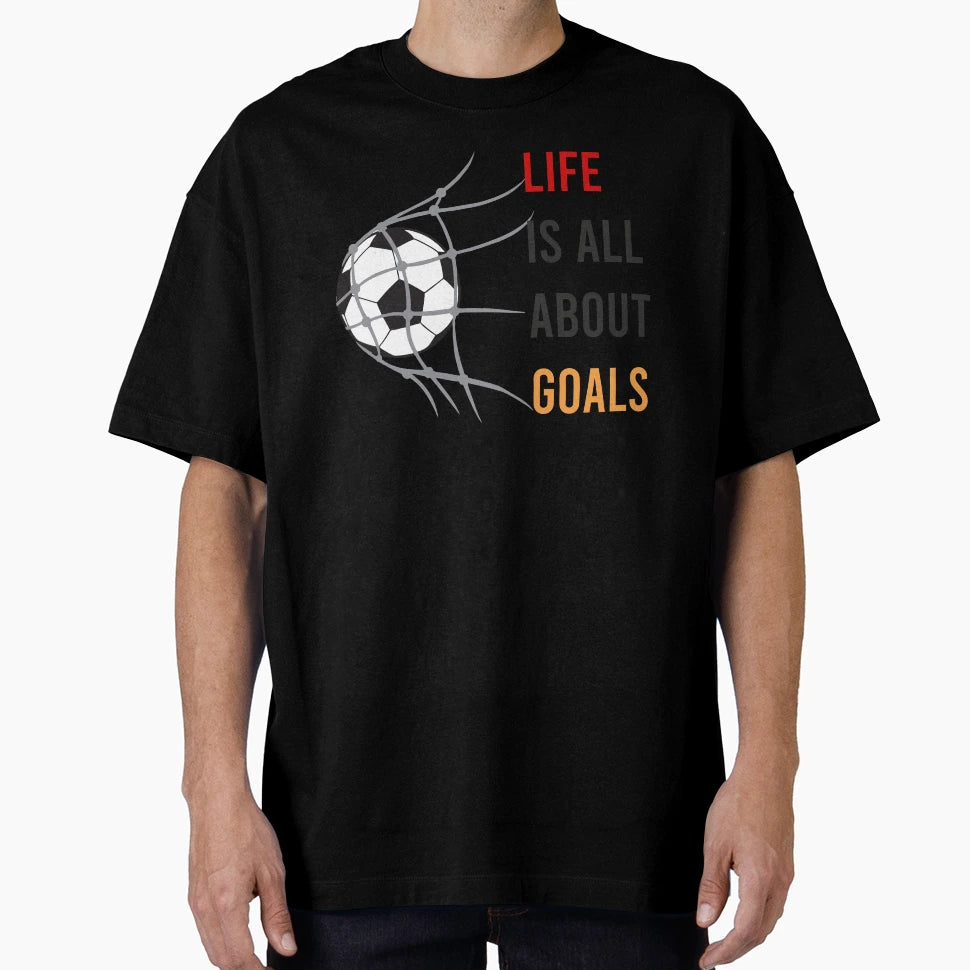 Life Is All About Goals T-Shirt - Aesthetic Graphic for Adults - T-Shirt, Sweatshirt, Hoodie