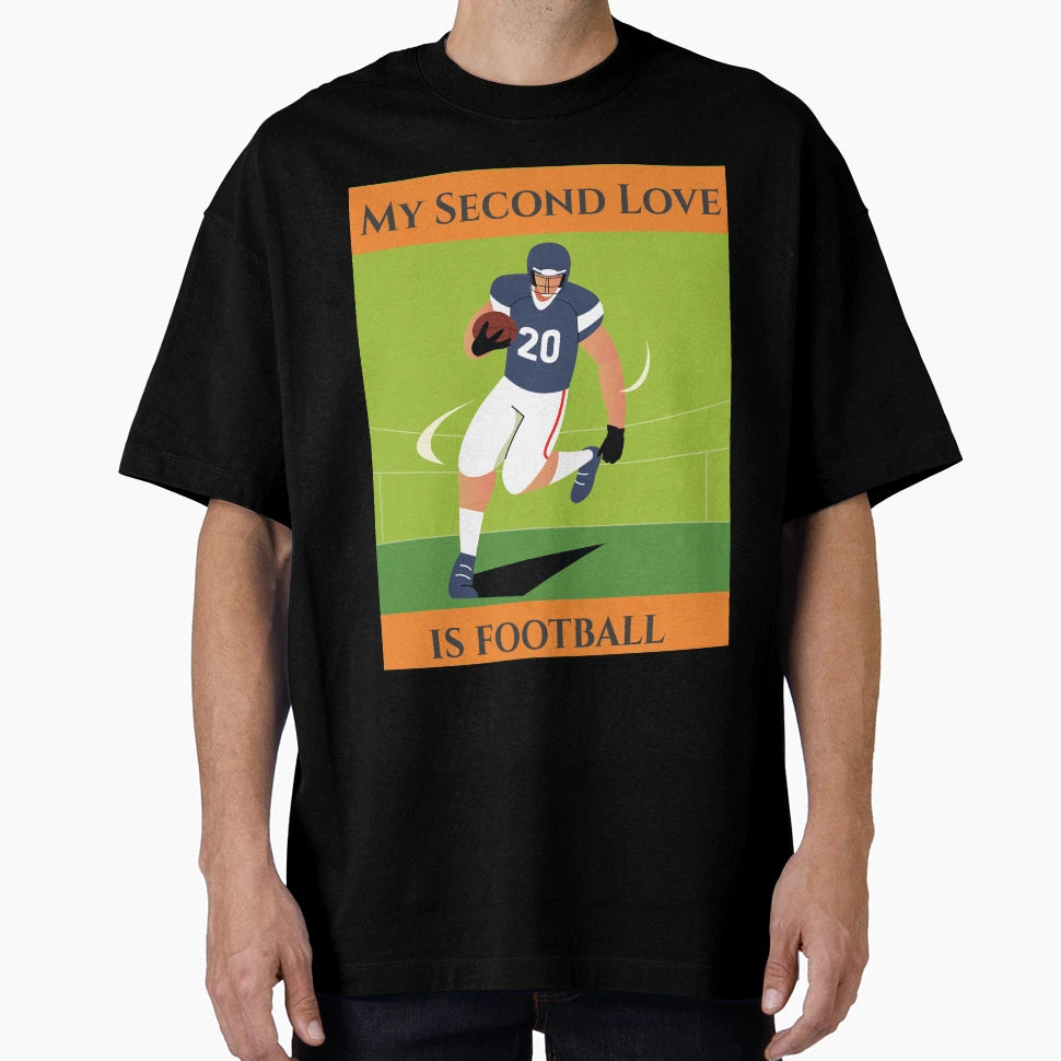 My Second Love Is Football T-Shirt - Casual Everyday Wear Men Women - T-Shirt, Sweatshirt, Hoodie