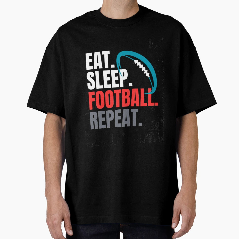 Eat Sleep Football Repeat T-Shirt - Novelty Apparel Men Women - T-Shirt, Sweatshirt, Hoodie