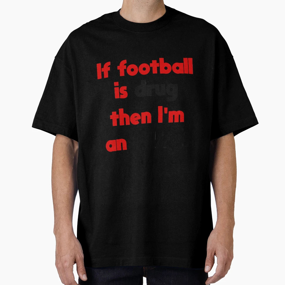 Football Addict T-Shirt - Custom Art Print for Adults - T-Shirt, Sweatshirt, Hoodie