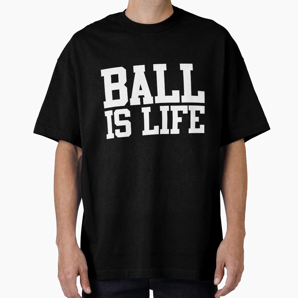 Ball Is Life T-Shirt - Aesthetic Graphic Unisex - T-Shirt, Sweatshirt, Hoodie