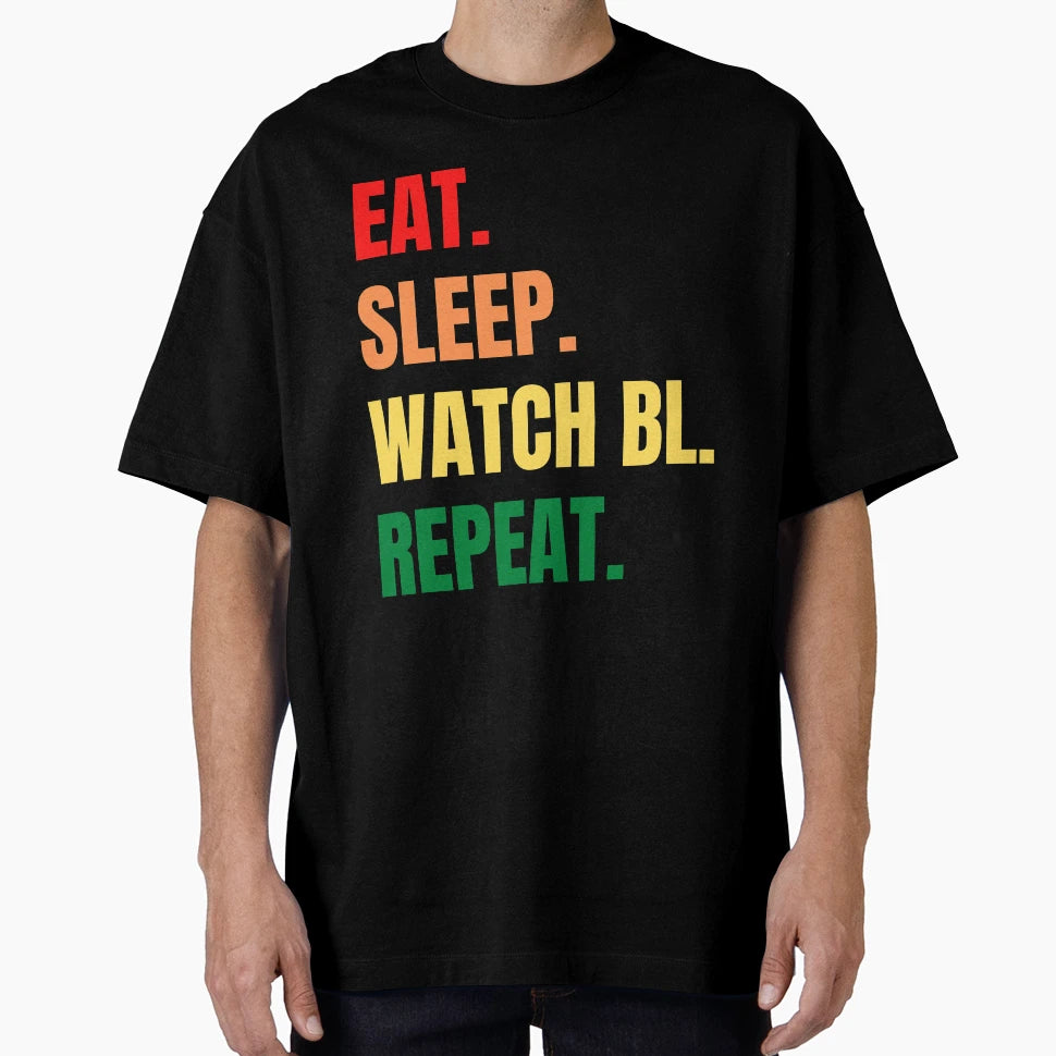 Eat Sleep Watch Bl Repeat T-Shirt - Novelty Apparel Men Women - T-Shirt, Sweatshirt, Hoodie