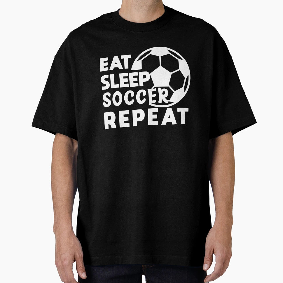 Eat Sleep Soccer Repeat Soccer Lover T-Shirt - Unique Graphic Men Women - T-Shirt, Sweatshirt, Hoodie