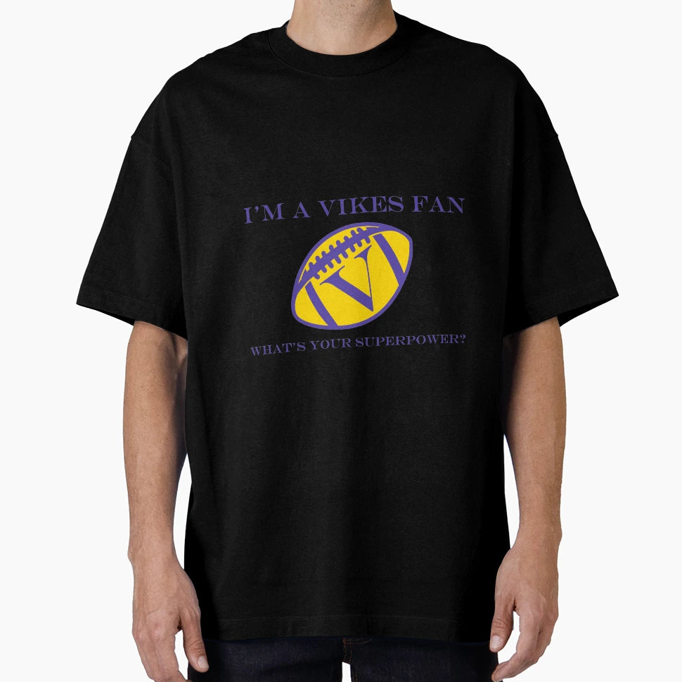 Vikes Superpower T-Shirt - Novelty Apparel Unisex - T-Shirt, Sweatshirt, Hoodie