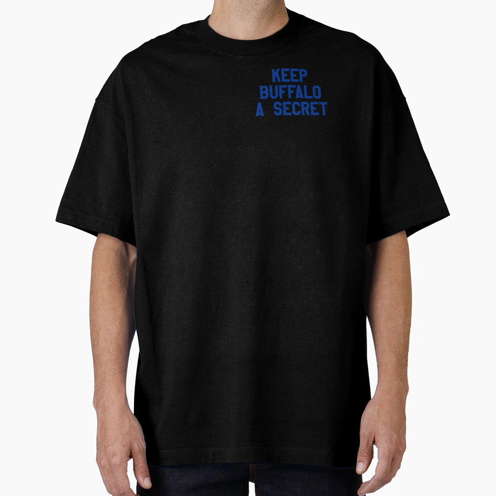 Keep Buffalo Secret T-Shirt - Casual Everyday Wear Unisex - T-Shirt, Sweatshirt, Hoodie