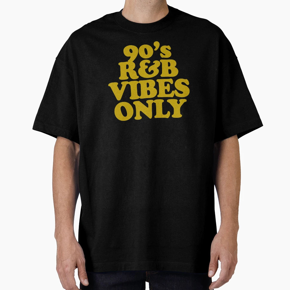 90S R B Vibes Only T-Shirt - Fun Novelty Design Men Women - T-Shirt, Sweatshirt, Hoodie