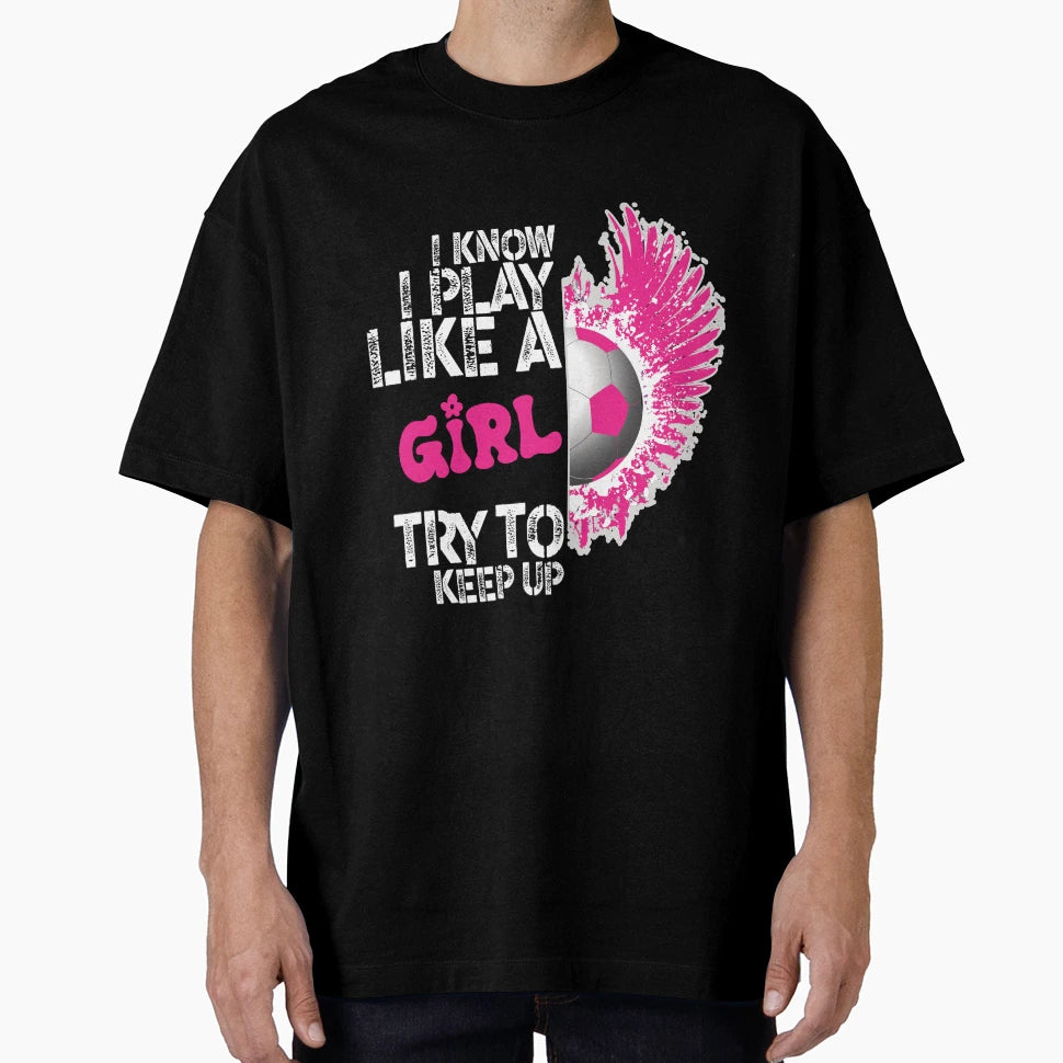 I Know I Play Like Try To Keep Up T-Shirt - Custom Art Print for Adults - T-Shirt, Sweatshirt, Hoodie
