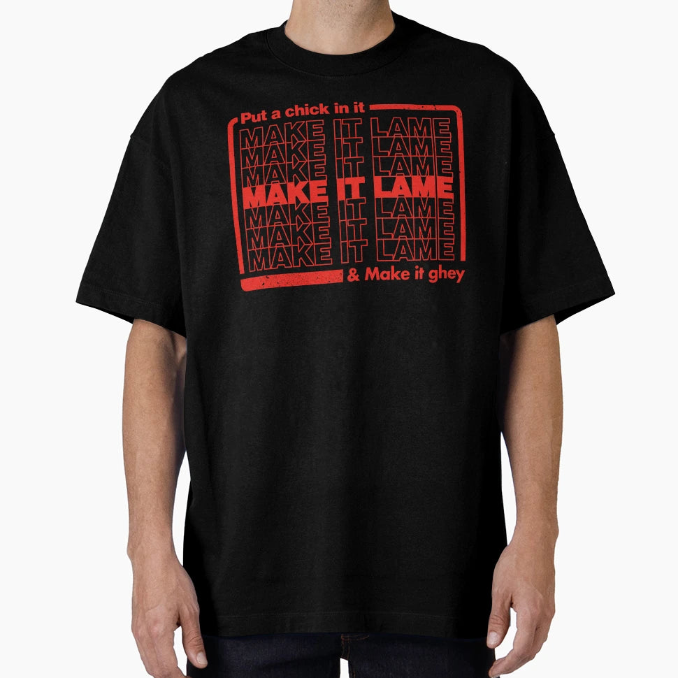 Put Chick It Make It Lame And Make T-Shirt - Custom Art Print for Adults - T-Shirt, Sweatshirt, Hoodie