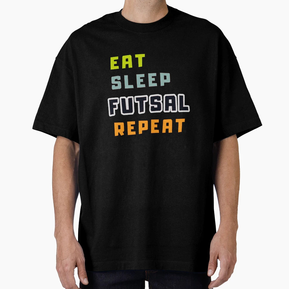 Eat Sleep Futsal Repeat Health Fitness T-Shirt - Unique Graphic Unisex - T-Shirt, Sweatshirt, Hoodie