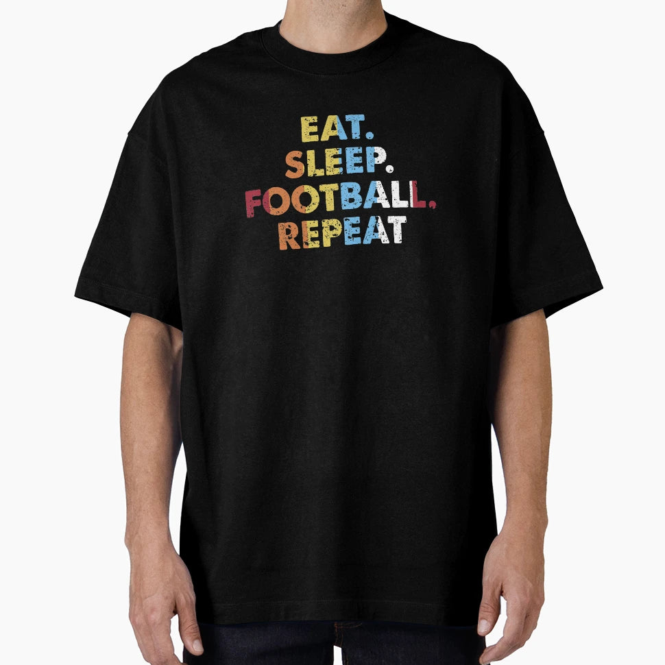 Eat Sleep Football Repeat Sports Novelty T-Shirt - Minimalist Print Unisex - T-Shirt, Sweatshirt, Hoodie