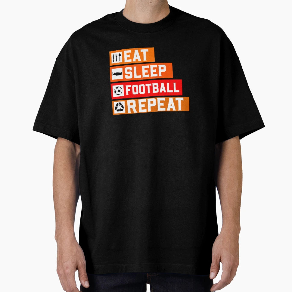 Eat Sleep Football Repeat T-Shirt - Novelty Apparel Men Women - T-Shirt, Sweatshirt, Hoodie
