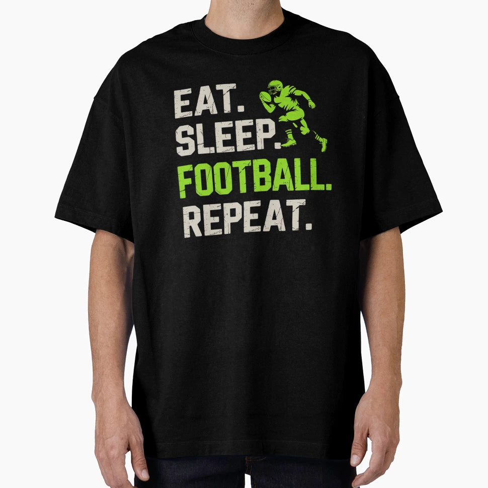 Eat Sleep Football Repeat Football T-Shirt - Novelty Apparel Men Women - T-Shirt, Sweatshirt, Hoodie