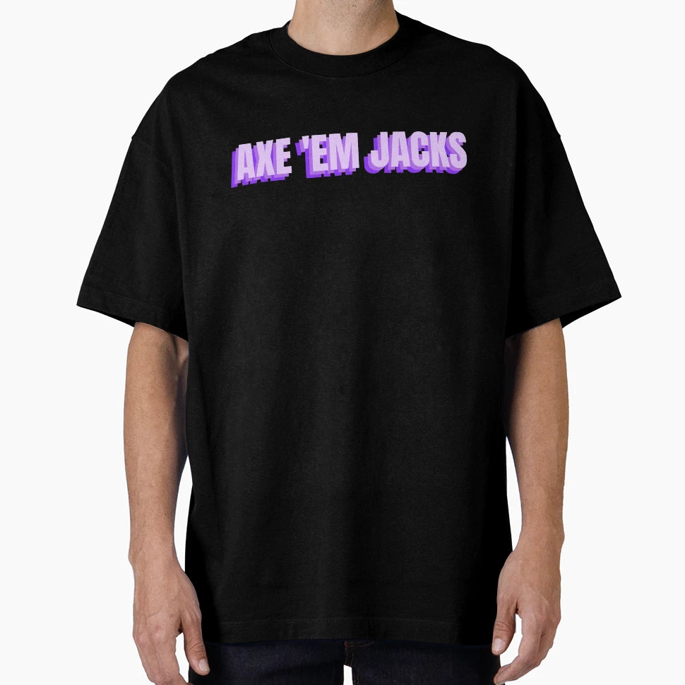 Axe Em Jacks Sfa T-Shirt - Custom Art Print Men Women - T-Shirt, Sweatshirt, Hoodie