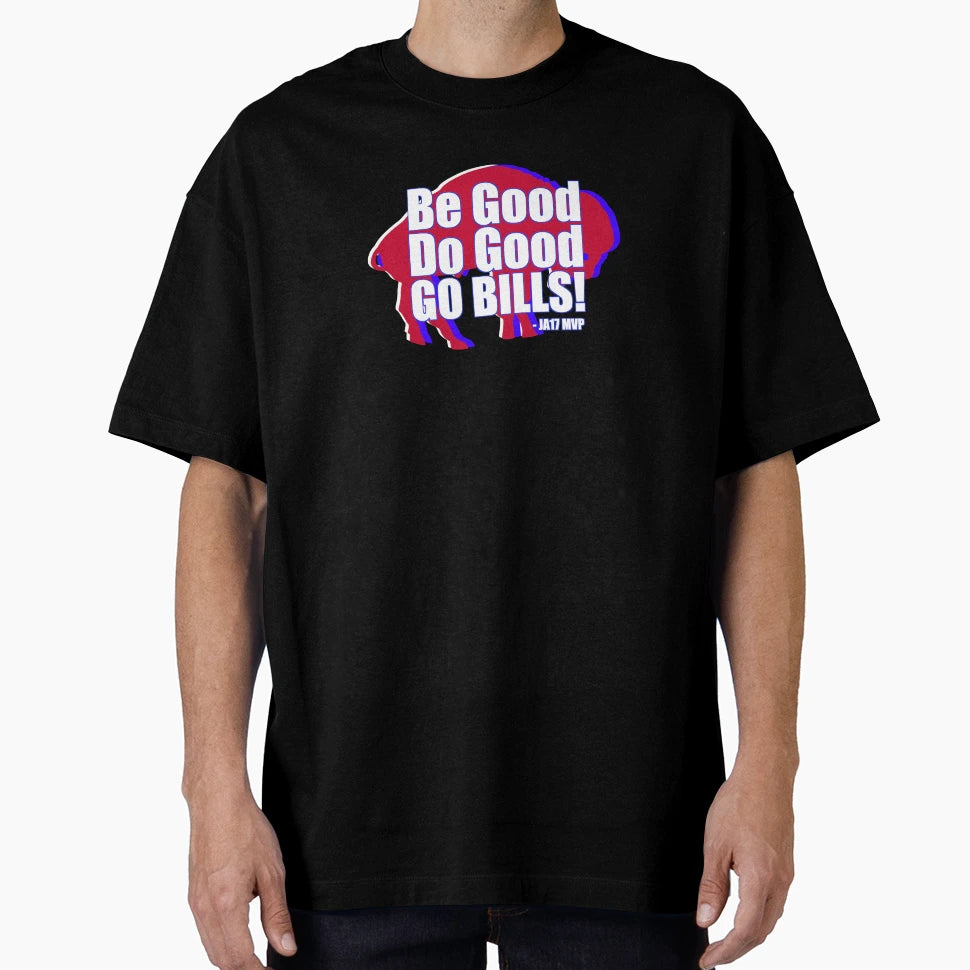 Be Good Do Good Go Bills Mvp T-Shirt - Fun Novelty Design Men Women - T-Shirt, Sweatshirt, Hoodie