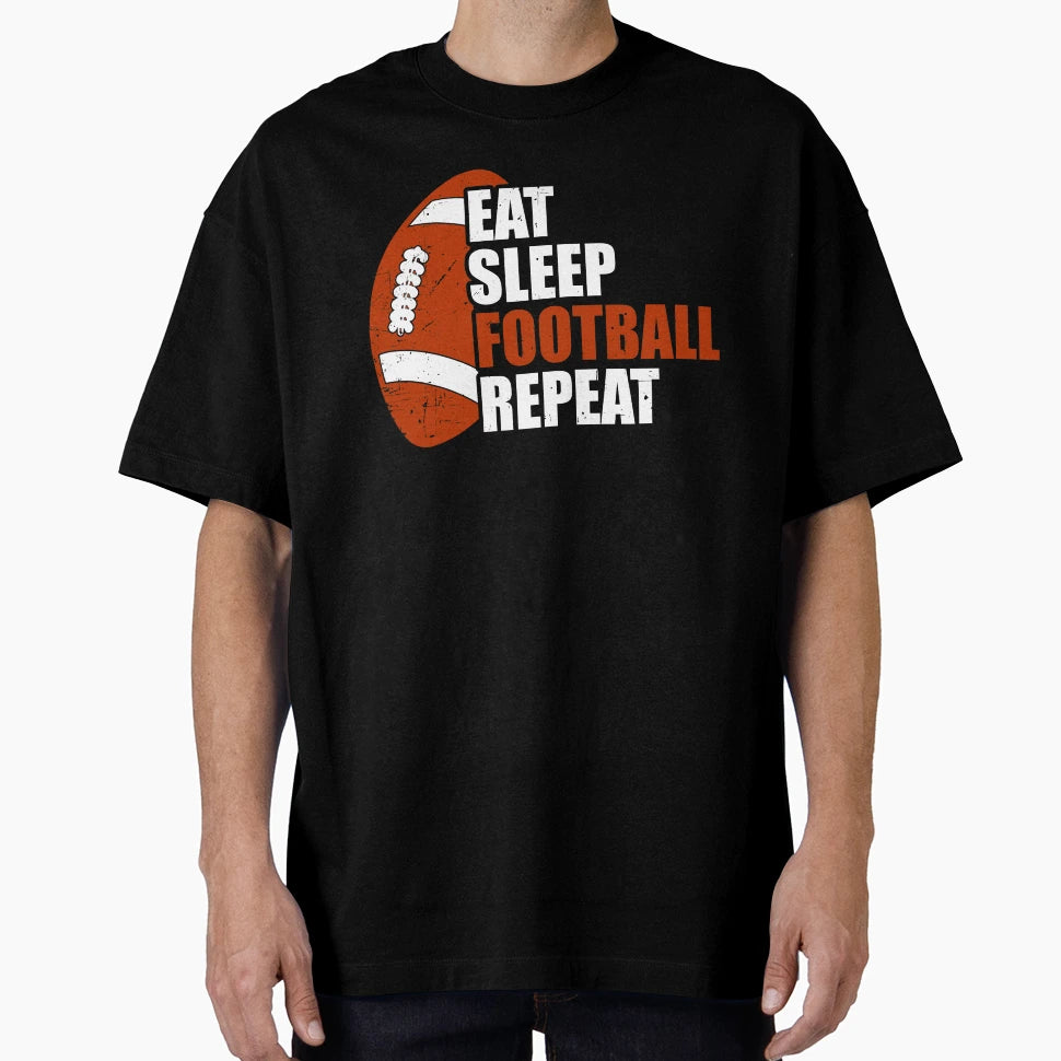 Eat Sleep Football Repeat T-Shirt - Novelty Apparel Men Women - T-Shirt, Sweatshirt, Hoodie