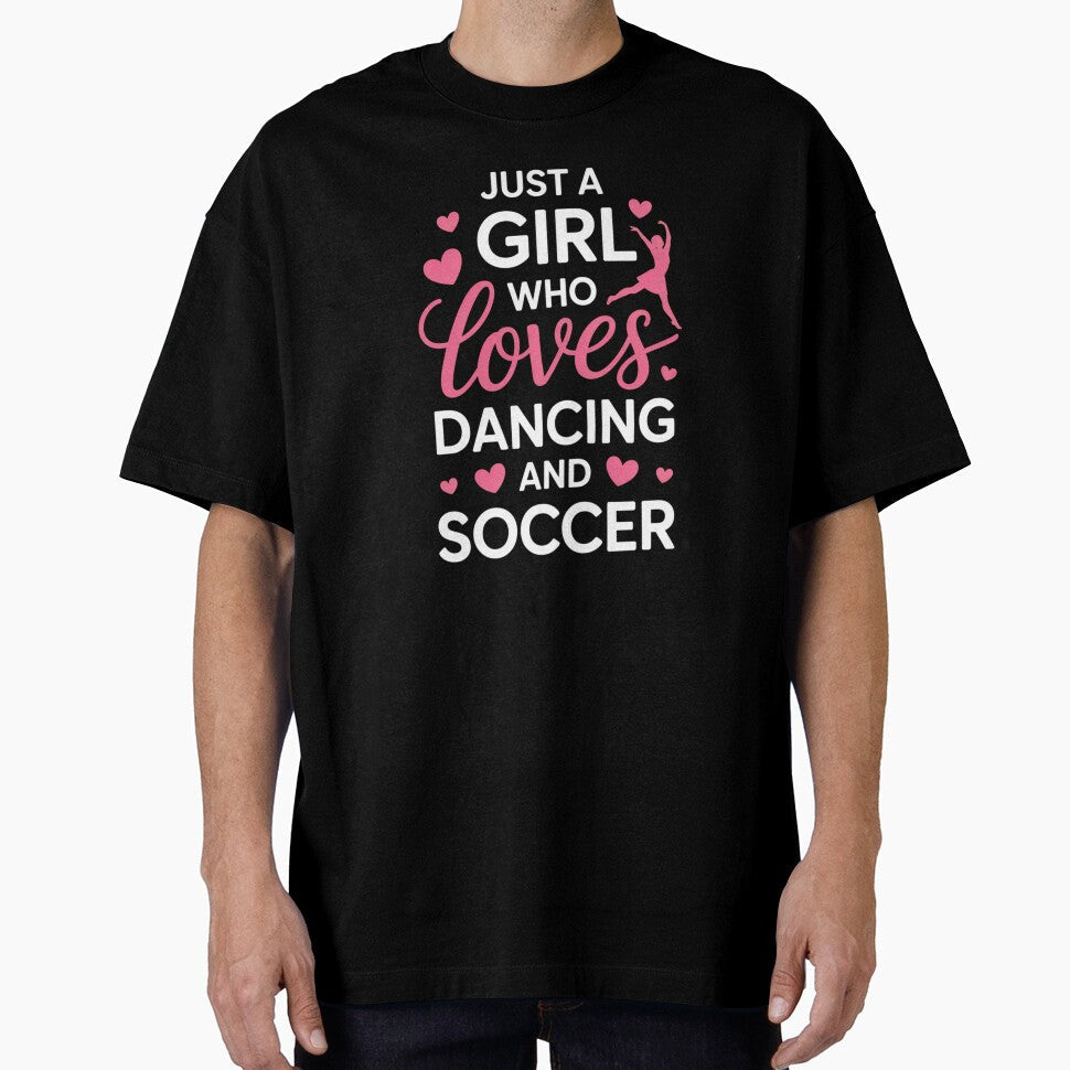 Just a Girl Who Loves Dancing and Soccer Sports Dance - Adult & Kids T-Shirts, Sweatshirts & Hoodies apparel design preview 1