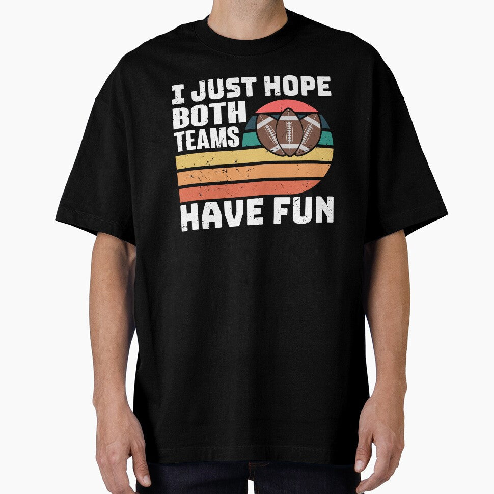 Funny Football Baseball Just Hope Both Teams Have Fun - Adult & Kids T-Shirts, Sweatshirts & Hoodies apparel design preview 1