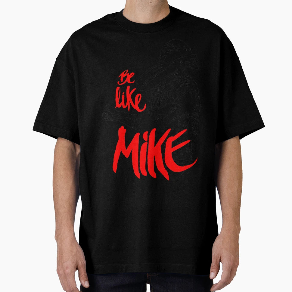 Be Like Mike T-Shirt - Graphic Print for Adults - T-Shirt, Sweatshirt, Hoodie
