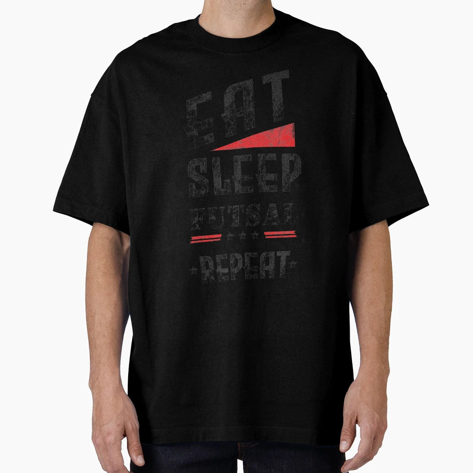 Eat Sleep Futsal Repeat T-Shirt - Fun Novelty Design Unisex - T-Shirt, Sweatshirt, Hoodie