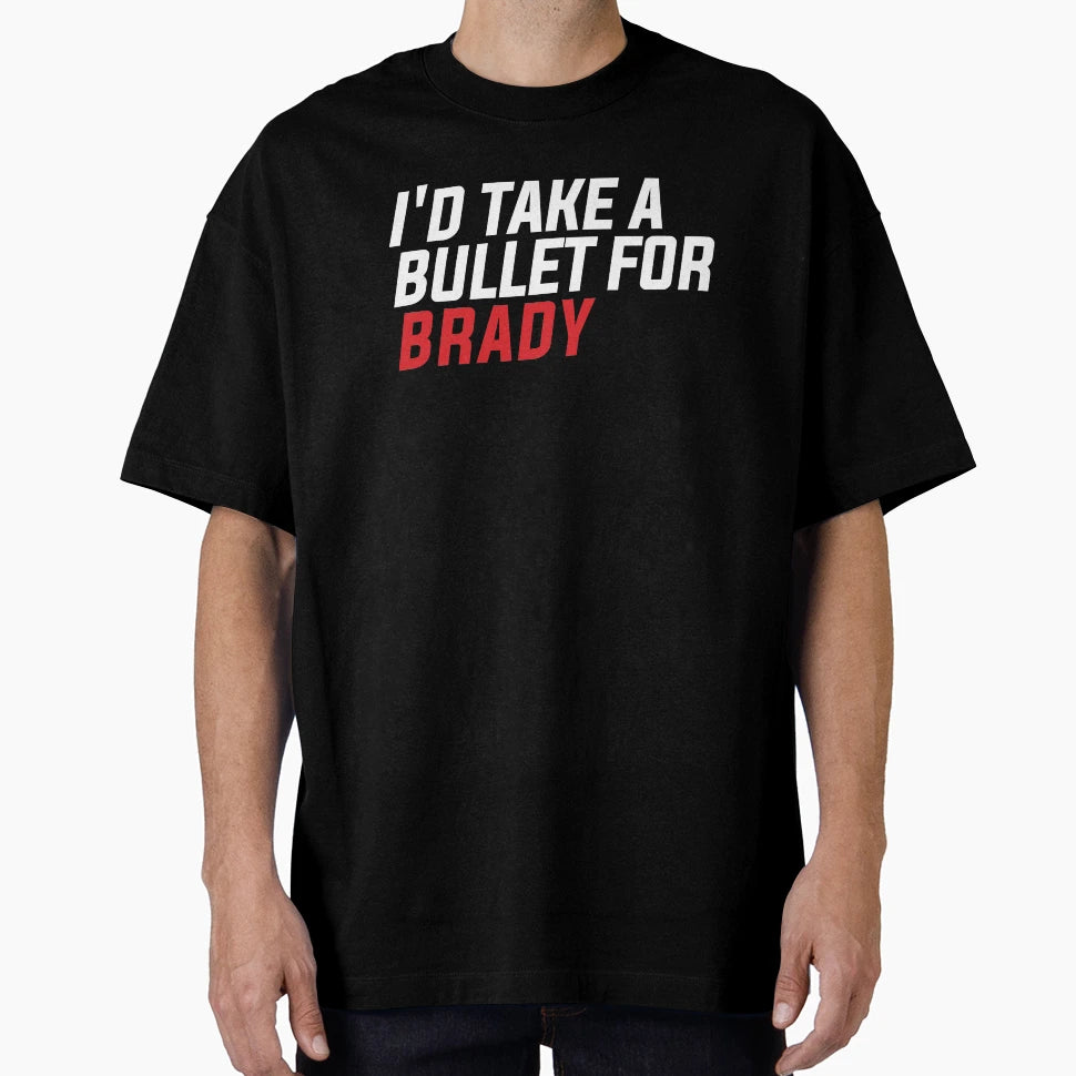 Id Take Bullet Brady T-Shirt - Fun Novelty Design Unisex - T-Shirt, Sweatshirt, Hoodie