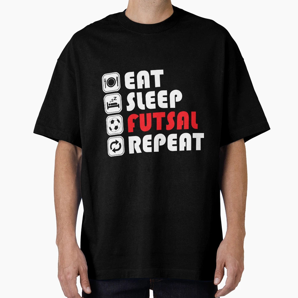 Eat Sleep Futsal Repeat T-Shirt - Fun Novelty Design for Adults - T-Shirt, Sweatshirt, Hoodie