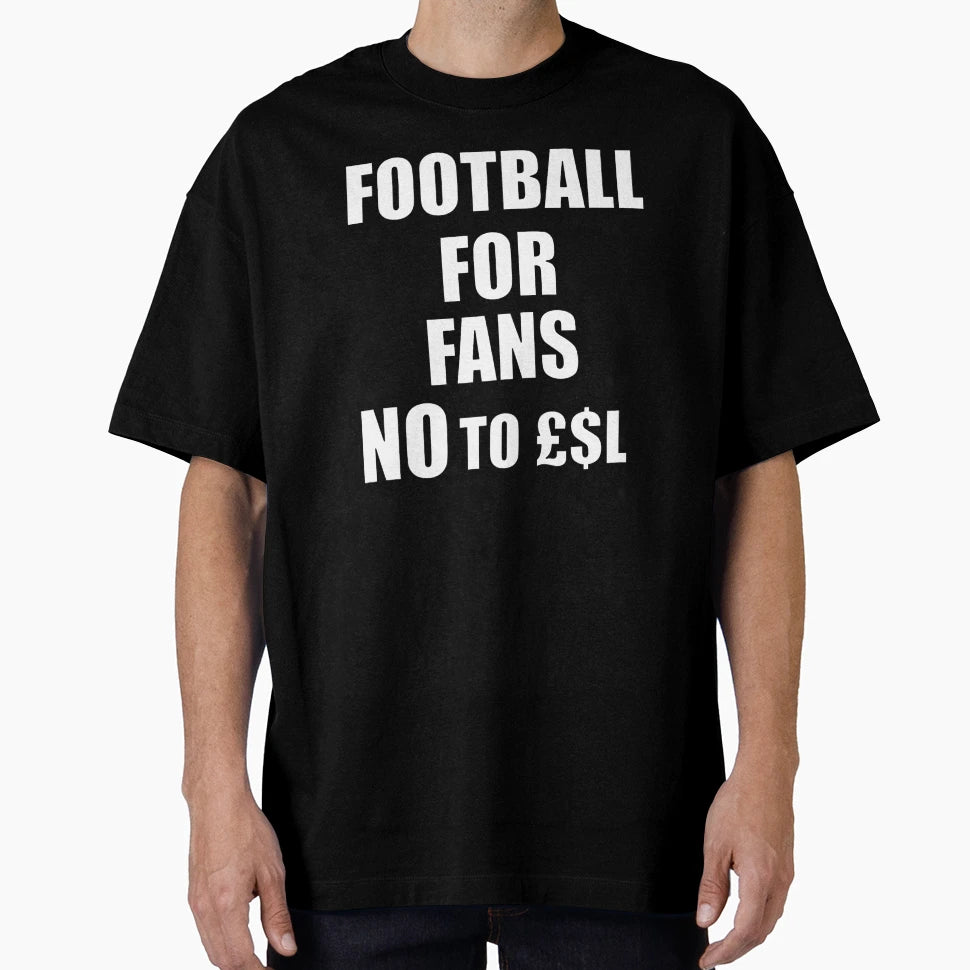Football Fans No To Esl European Super T-Shirt - Fun Novelty Design Unisex - T-Shirt, Sweatshirt, Hoodie