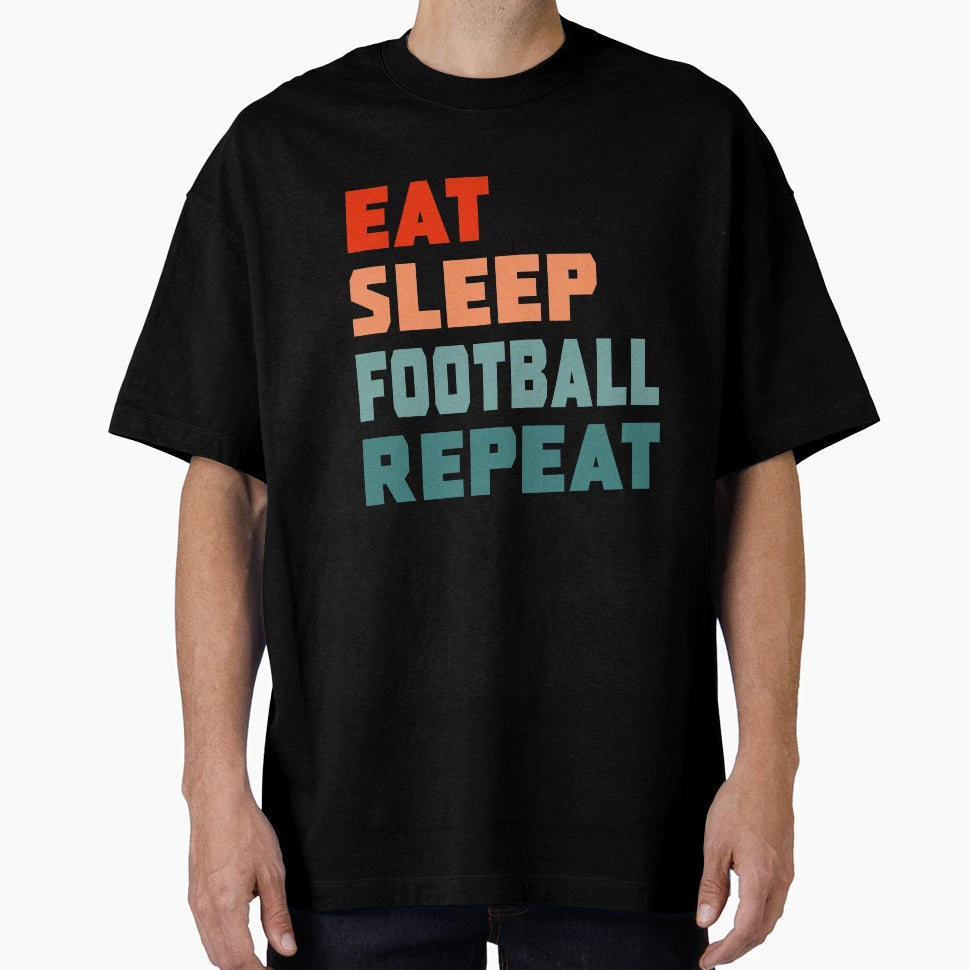 Eat Sleep Football Repeat T-Shirt - Minimalist Print Unisex - T-Shirt, Sweatshirt, Hoodie