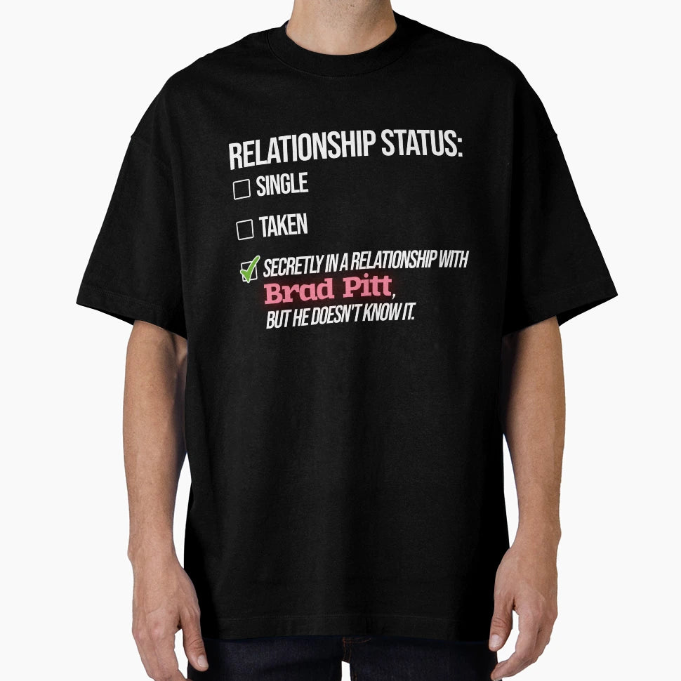 Relationship Brad Pitt T-Shirt - Unique Graphic Unisex - T-Shirt, Sweatshirt, Hoodie