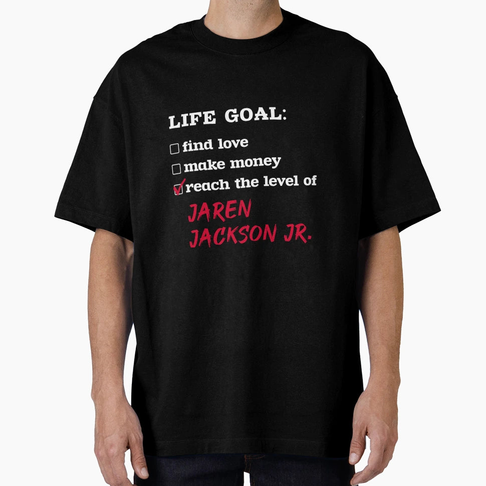 Jaren Jackson Jr Life Goal T-Shirt - Novelty Apparel Unisex - T-Shirt, Sweatshirt, Hoodie