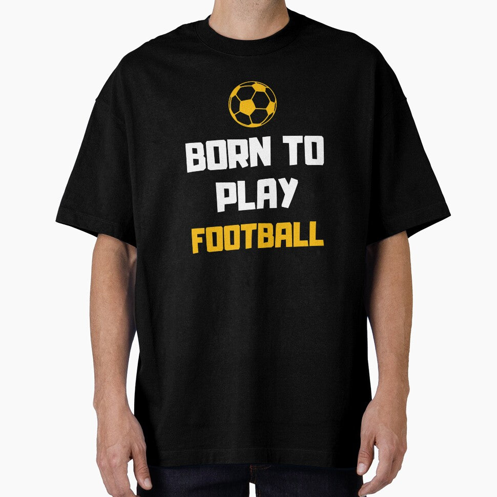 Born To Play Football, Footballer, Soccer by daguilon - Adult & Kids T-Shirts, Sweatshirts & Hoodies apparel design preview 1